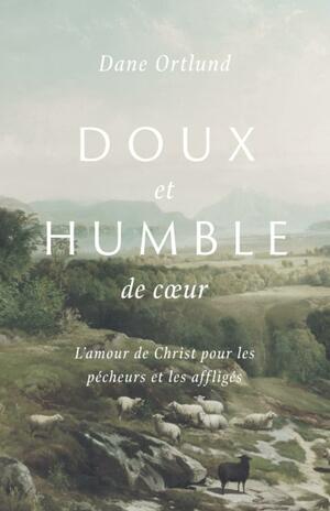 Doux et humble de coeur by Dane C. Ortlund