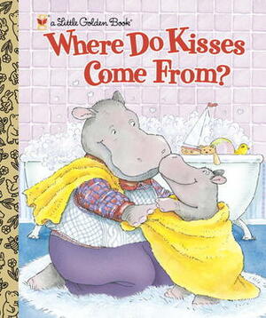 Where Do Kisses Come From? by Maria Fleming
