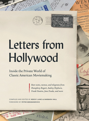 Letters from Hollywood: Inside the Private World of Classic American Moviemaking by Rocky Lang, Barbara Hall