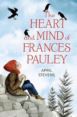 The Heart and Mind of Frances Pauley by April Stevens