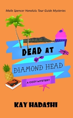 Dead at Diamond Head by Kay Hadashi