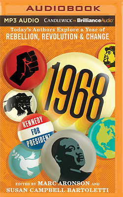 1968: Today's Authors Explore a Year of Rebellion, Revolution, and Change by Marc Aronson (Editor), Susan Campbell Bartoletti (Editor)