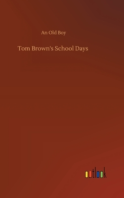 Tom Brown's School Days by An Old Boy