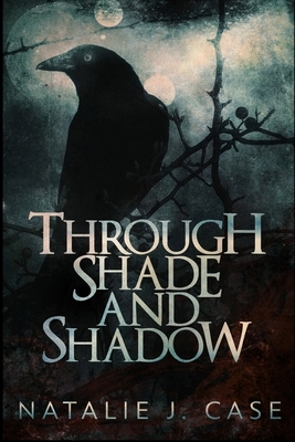 Through Shade and Shadow (Shades and Shadows Book 1) by Natalie J. Case