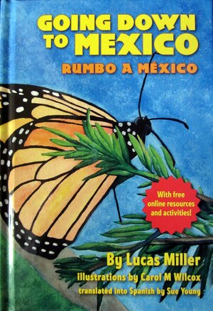 Going Down to Mexico / Rumba a Mexico: The Monarch Butterfly Book by Lucas Miller