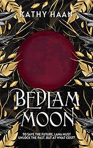 Bedlam Moon by Kathy Haan