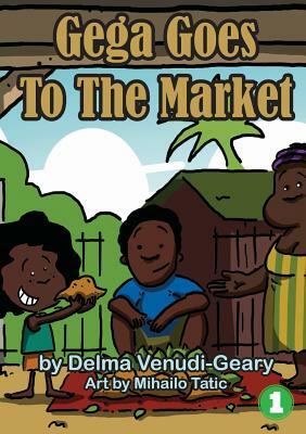 Gega Goes To The Market by Delma Venudi-Geary