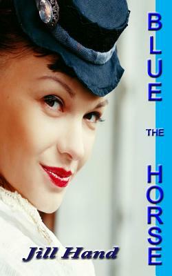 The Blue Horse by Jill Hand