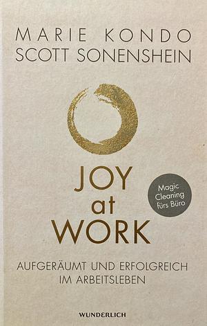 Joy at Work - Aufgeräumt und erfolgreich im Arbeitsleben by Marie Kondo