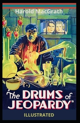 The Drums of Jeopardy Illustrated by Harold Macgrath