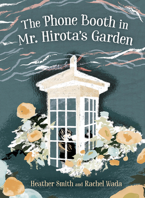 The Phone Booth in Mr. Hirota's Garden by Rachel Wada, Heather Smith