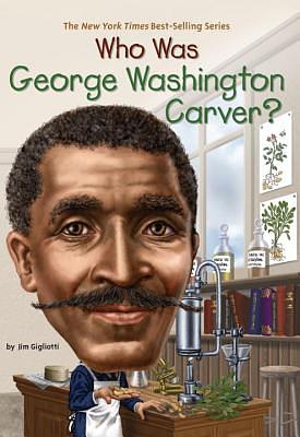Who Was George Washington Carver? by Jim Gigliotti, Who HQ