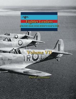 Fighter Leaders: of the RAF, RAAF, RCAF, RNZAF & SAAF in WW2 by Phil H. Listemann