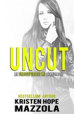 Uncut: An Unacceptables MC Standalone Romance by Kristen Hope Mazzola