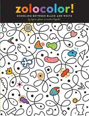 Zolocolor!: Doodling Between Black and White by Byron Glaser, Sandra Higashi