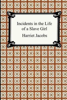 Incidents in the Life of a Slave Girl by Harriet Ann Jacobs