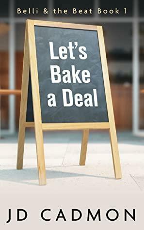 Let's Bake a Deal by JD Cadmon