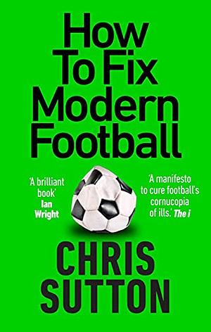 You're Better Than That!: How To Fix Modern Football by Chris Sutton