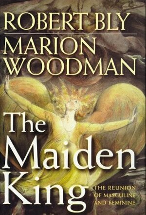 Maiden King by Robert Bly, Marion Woodman