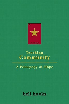 Teaching Community: A Pedagogy of Hope by bell hooks