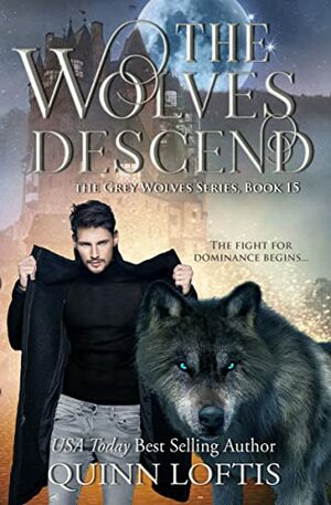 The Wolves Descend: Book 15 of the Grey Wolves Series by Quinn Loftis
