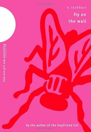 Fly on the Wall: How One Girl Saw Everything by E. Lockhart