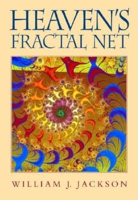 Heaven's Fractal Net: Retrieving Lost Visions in the Humanities [With CD] by William J. Jackson
