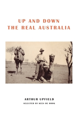 Up and Down the Real Australia by Arthur Upfield