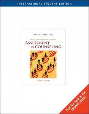 Principles and Applications of Assessment in Counseling. Susan C. Whiston by Susan C. Whiston