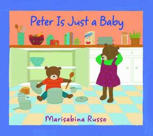 Peter Is Just a Baby by Marisabina Russo