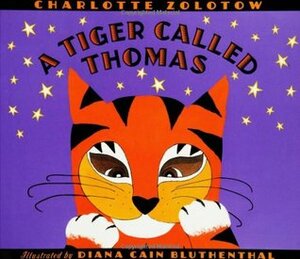 A Tiger Called Thomas by Charlotte Zolotow, Diana Cain Bluthenthal