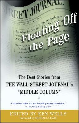 Floating Off the Page: The Best Stories from the Wall Street Journal's Middle Column by Ken Wells
