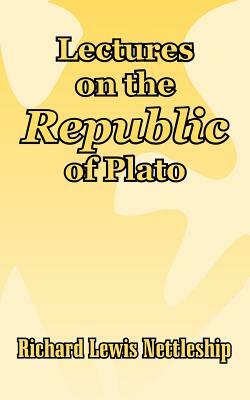 Lectures on the Republic of Plato by Richard Lewis Nettleship