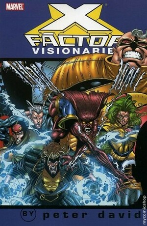 X-Factor Visionaries: Peter David, Vol. 4 by Skip Dietz, Shana David, Joe Quesada, Terry Shoemaker, Jae Lee, Peter David, Chris Batista