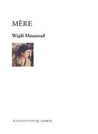 Mère by Wajdi Mouawad