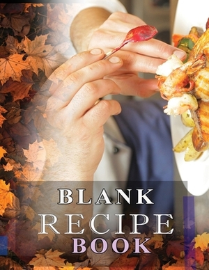 Blank Recipe Book: Blank Recipe Book To Write In Blank Cooking Book Recipe Journal 100 Recipe Journal and Organizer: blank recipe book jo by Charlie Mason