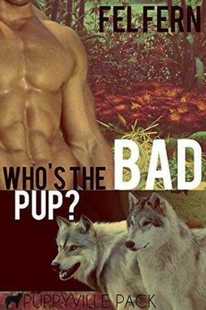 Who's The Bad Pup? by Fel Fern