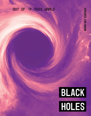 Black Holes by Virginia Loh-Hagan