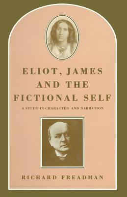 Eliot, James and the Fictional Self: A Study in Character and Narration by Richard Freadman, Roderick M. Kramer