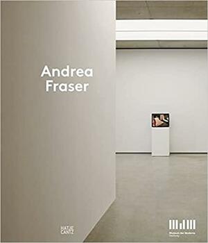 Andrea Fraser by Sabine Breitwieser, Sven Lütticken, Shannon Jackson
