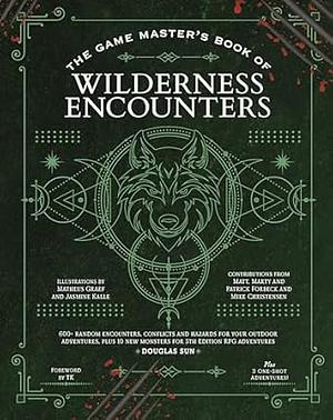 The Game Master's Book of Wilderness Encounters: 600+ random encounters, conflicts and hazards for your outdoor adventures, plus 10 new monsters for 5th Edition RPG adventures by Douglas Sun