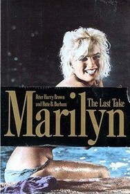 Marilyn: The Last Take by Peter Harry Brown, Patte Barham