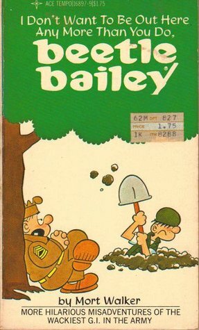 I Don't Want to Be Out Here Any More Than You, Beetle Bailey by Mort Walker