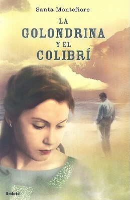 La Golondrina y el Colibri by Santa Montefiore