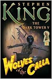Wolves Of The Calla - The Dark Tower V by Stephen King
