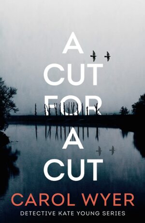 A Cut for a Cut by Carol Wyer