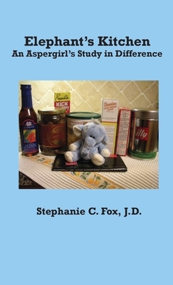 Elephant's Kitchen - An Aspergirl's Study in Difference by Stephanie C. Fox