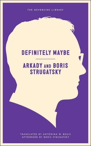 Definitely Maybe by Boris Strugatsky, Arkady Strugatsky, Борис Стругацкий, Аркадий Стругацкий