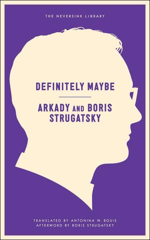 Definitely Maybe by Борис Стругацкий, Arkady Strugatsky, Аркадий Стругацкий, Boris Strugatsky