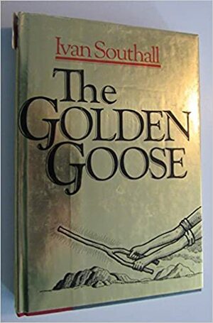 The Golden Goose by Ivan Southall